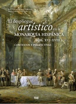El despligue artístico en la monarquía hispánica (siglos XVI-XVIII)