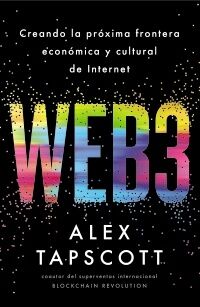 Web3. Creando la próxima frontera económica y cultural de Internet
