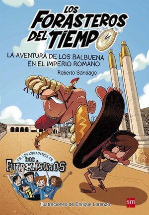 Forasteros del tiempo 03: La aventura de los Balbuena en el Imperio Romano