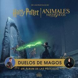 Harry Potter / Animales Fantasticos: Duelos De Magos. Un álbum de las películas
