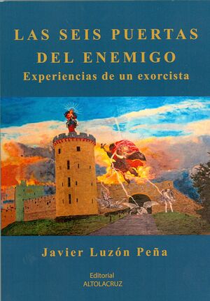 Las seis puertas del enemigo. Experiencia de un exorcista