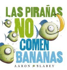 Las pirañas no comen bananas