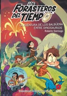 Los Forasteros del Tiempo 06:La aventura de los Balbuena entre dinosaurios