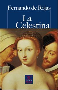 La Celestina - Comedia o tragicomedia de Calisto y Melibea