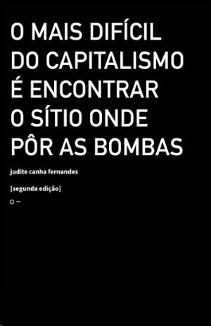 O mais difícil do capitalismo é encontrar o sítio onde pôr as bombas