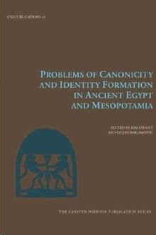 Problems of Canonicity and Identity Formation in Ancient Egypt and Mesopotamia