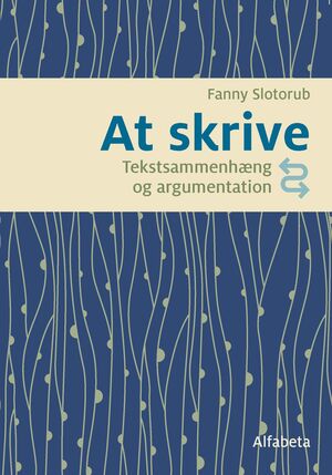 At skrive: Tekstsammenhæng og argumentation
