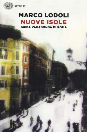 Nuove isole. Guida vagabonda di Roma.