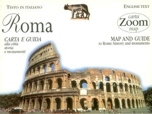 Roma. Carta e guida alla città: storia e monumenti