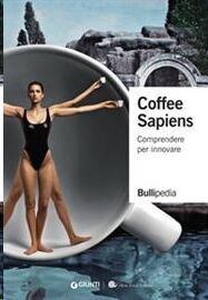 Coffee sapiens. Comprendere per innovare