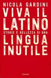 Viva il latino. Storie e bellezza di una lingua inutile