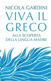 Viva il greco. Alla scoperta della lingua madre