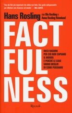 Factfulness. Dieci ragioni per cui non capiamo il mondo