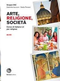 Arte, religione, società. Corso di italiano L2 per religiosi. Arte, religione, società