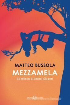 Mezzamela. La bellezza di amarsi alla pari