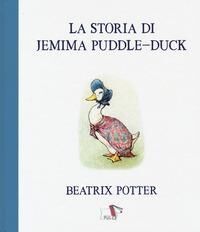 La storia di Jemima Puddle-Duck. Ediz. a colori