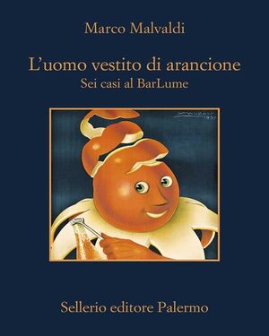 L'uomo vestito di arancione. Sei casi al BarLume