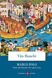 Marco Polo. Storia del mercante che capì la Cina