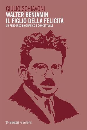 Walter Benjamin Il figlio della felicità