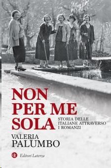 Non per me sola. Storia delle italiane attraverso i romanzi