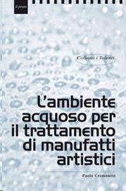 L'ambiente acquoso per il trattamento di manufatti artistici