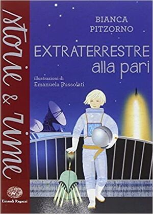 Extraterrestre alla pari. Ediz. a colori