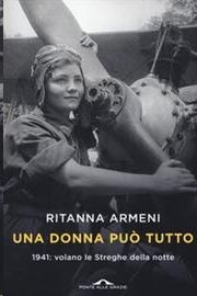 Una donna può tutto. 1941: volano le streghe della notte