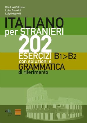Italiano per stranieri. 202 esercizi B1-B2