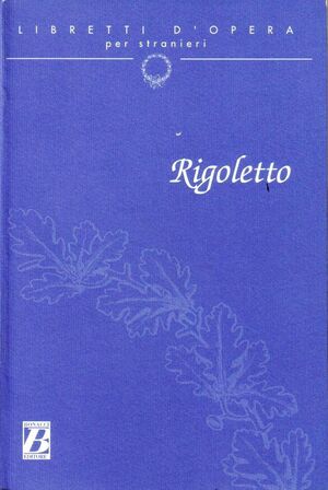 Rigoletto (con parafrasi a fronte)