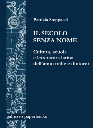 Il secolo senza nome. Cultura, scuola e letteratura latina dellanno Mille e dintorni