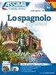 Lo spagnolo : principianti e intermedi, livello raggiunto B2 : pack CD (base italiana)