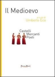 Il medioevo. Castelli, mercanti, poeti - Vol. 3