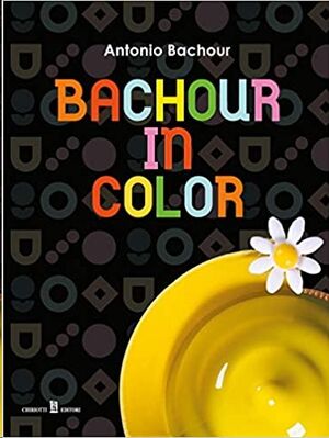 Bachour in color. Ediz. inglese e italiana