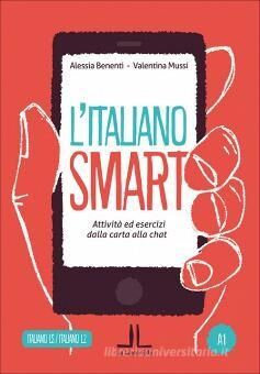 L' italiano smart A1. Attività ed esercizi dalla carta alla chat