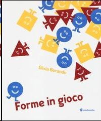 Forme in gioco. Ediz. illustrata