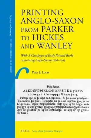 Printing Anglo-Saxon from Parker to Hickes and Wanley