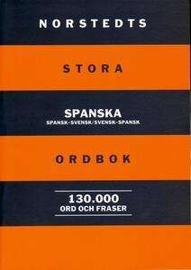 Stora Spanska Ordbook: Spansk-Svensk/Svensk-Spansk 130.000 ord