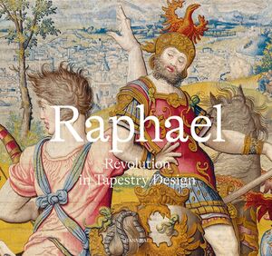 Raphael  Revolution in Tapestry Design