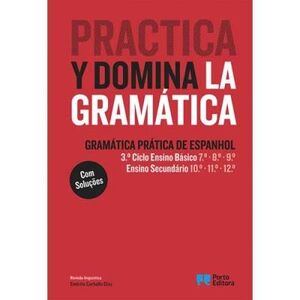 Practica y domina la gramática - Gramática Prática de Espanhol