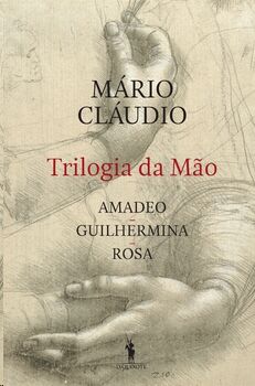 Trilogia da Mâo - Amadeo, Guilhermina, Rosa