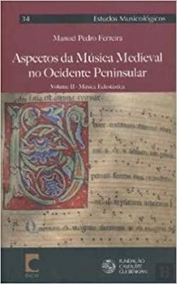 Aspectos da Música Medieval no Ocidente Peninsular - Volume II