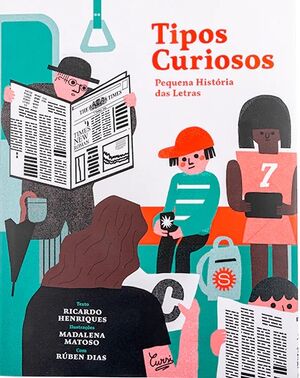 Tipos Curiosos. Pequena História das Letras