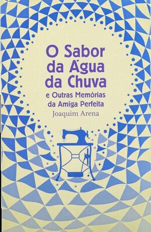 O Sabor da Água da Chuva e Outras Memórias da Amiga Perfeita