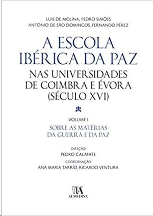 A Escola Ibérica da Paz nas Universidades de Coimbra e Évora (seculo XVI) - Vol. I