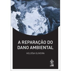 A reparação do dano ambiental