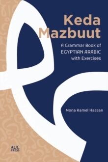 Keda Mazbuut: A Grammar Book of Egyptian..
