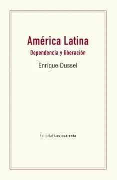 América latina. Dependencia y liberación