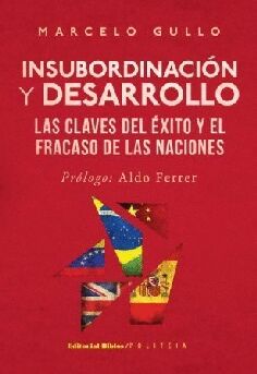 Insubordinación y desarrollo. Las claves del éxito y el fracaso de las naciones