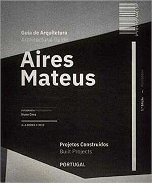 Aires Mateus Architectural Guide: Built Projects