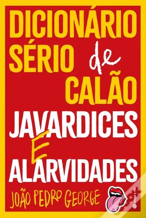 Dicionário Sério de Calão, Javardices e Alarvidades
